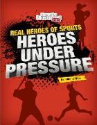 HEROES UNDER PRESSURE