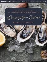 A Geography of Oysters: The Connoisseur&#65533,s Guide to Oyster Eating in North America