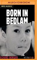 BORN IN BEDLAM M