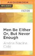 MEN BE EITHER OR BUT NEVER E M