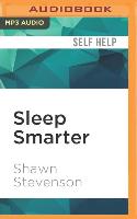 Sleep Smarter: 21 Essential Strategies to Sleep Your Way to a Better Body, Better Health, and Bigger Success