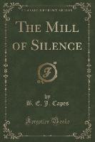 The Mill of Silence (Classic Reprint)