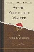 At the Feet of the Master (Classic Reprint)