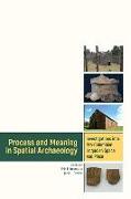 Process and Meaning in Spatial Archaeology