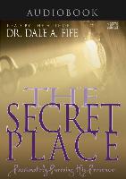 The Secret Place: Passionately Pursuing His Presence