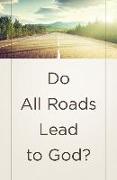 Do All Roads Lead to God? (Ats) (Pack of 25)