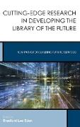 Cutting-Edge Research in Developing the Library of the Future