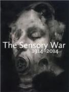 The Sensory War 1914 - 2014