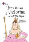 How to be a Victorian in 16 Easy Stages