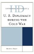 Historical Dictionary of U.S. Diplomacy During the Cold War