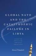 Global NATO and the Catastrophic Failure in Libya