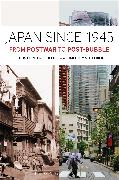 Japan Since 1945: From Postwar to Post-Bubble