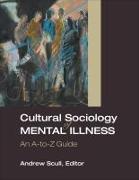 Cultural Sociology of Mental Illness: An A-To-Z Guide