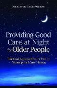 Providing Good Care at Night for Older People: Practical Approaches for Use in Nursing and Care Homes