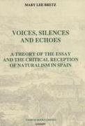 Voices, Silences and Echoes: A Theory of the Essay and the Critical Reception of Naturalism in Spain