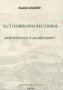 Authorizing Fictions: José Donoso's `casa de Campo'