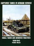 Captured Tanks in German Service: Small Tanks and Armored Tractors 1939-45