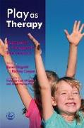 Play as Therapy: Assessment and Therapeutic Interventions