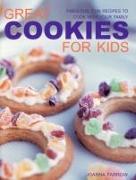 Great Cookies for Kids: Fabulous, Fun Recipes to Cook with Your Family