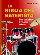 La biblia del baterista : una guía completa para tocar la batería