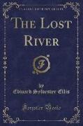 The Lost River (Classic Reprint)