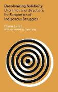 Decolonizing Solidarity: Dilemmas and Directions for Supporters of Indigenous Struggles