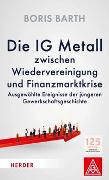 Die IG Metall zwischen Wiedervereinigung und Finanzmarktkrise