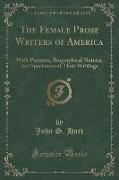 The Female Prose Writers of America: With Portraits, Biographical Notices, and Specimens of Their Writings (Classic Reprint)