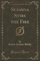 Suzanna Stirs the Fire (Classic Reprint)
