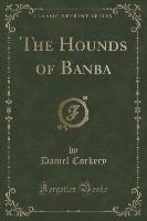 The Hounds of Banba (Classic Reprint)