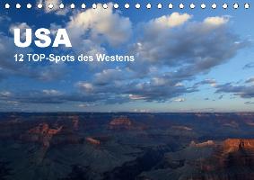 USA 12 TOP-Spots des Westens (Tischkalender 2017 DIN A5 quer)