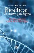 Bioética : un nuevo paradigma : de ética aplicada a ética de la vida digna