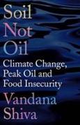 Soil, Not Oil: Climate Change, Peak Oil and Food Insecurity