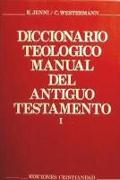 Diccionario teológico manual del Antiguo Testamento. Tomo I