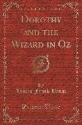 Dorothy and the Wizard in Oz (Classic Reprint)