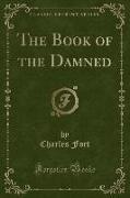 The Book of the Damned (Classic Reprint)