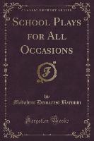 School Plays for All Occasions (Classic Reprint)
