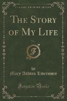The Story of My Life, Vol. 1 (Classic Reprint)