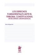 Los derechos fundamentales ante el Tribunal Constitucional : un recorrido jurisprudencial