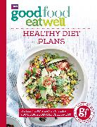 Good Food Eat Well: Healthy Diet Plans