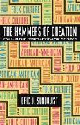 The Hammers of Creation: Folk Culture in Modern African-American Fiction