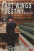 Fastwings Of Destiny Book III