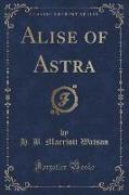 Alise of Astra (Classic Reprint)