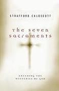 The Seven Sacraments: Entering the Mysteries of God