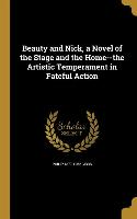 Beauty and Nick, a Novel of the Stage and the Home--the Artistic Temperament in Fateful Action