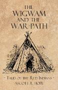 The Wigwam and the War-Path - or Tales of the Red Indians