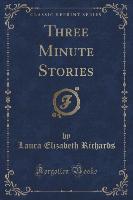Three Minute Stories (Classic Reprint)