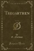 Tregarthen, Vol. 3 of 3 (Classic Reprint)