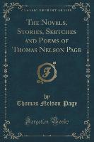 The Novels, Stories, Sketches and Poems of Thomas Nelson Page (Classic Reprint)