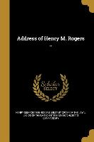 ADDRESS OF HENRY M ROGERS